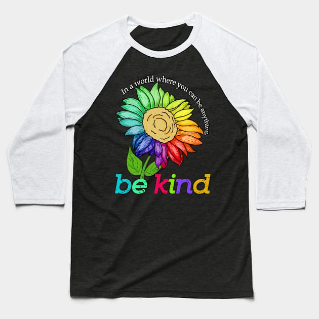 sunflower bekind In a world where you can be anything Baseball T-Shirt by CLOSE THE DOOR PODCAST